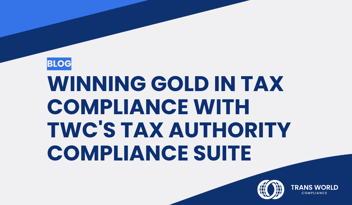 Typographical image that reads: Winning Gold in Tax Compliance with TWC's Tax Authority Compliance Suite