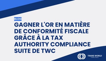 Image typographique qui se lit : Gagner l'or en matière de conformité fiscale grâce à la Tax Authority Compliance Suite de TWC