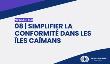 Image typographique qui se lit : 08 | Simplifier la conformité dans les îles Caïmans