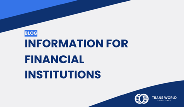 Typographical image that reads: Information for Financial Institutions