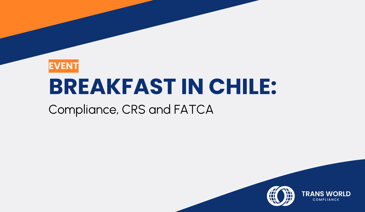 Typographical image that reads: Breakfast in Chile: Compliance, CRS and FATCA