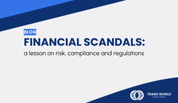 Typographical image that reads: Financial scandals: a lesson on risk, compliance and regulations