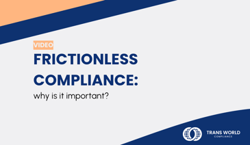 Typographical image that reads: Frictionless compliance: why is it important?