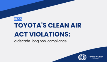 Typographical image that reads: Toyota's Clean Air Act violations: a decade-long non-compliance