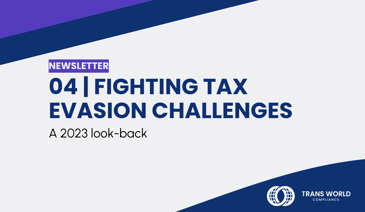 Typographical image that reads: Fighting tax evasion challenges: A 2023 look-back 