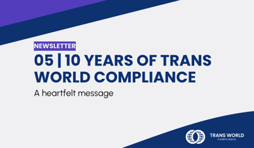 Typographical image that reads: 05 | 10 years of Trans World Compliance