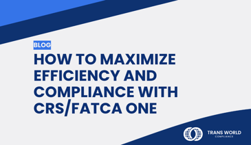 Typographical image that reads: How to maximize efficiency and compliance with CRS/FATCA One 