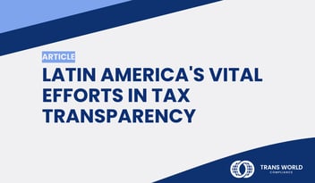 Typographical image that reads: Latin America's Vital Efforts in Tax Transparency