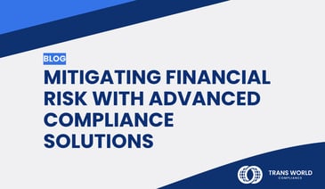 Typographical image that reads: Mitigating Financial Risk with Advanced Compliance Solutions 