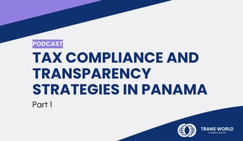 Typographical image that reads: Tax compliance and transparency strategies in Panama Part 1