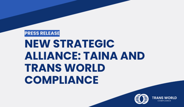 Typographical image that reads: New Strategic Alliance: TAINA and Trans World Compliance