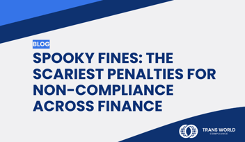 Typographical image that reads: Spooky Fines: The Scariest Penalties for Non-Compliance Across Finance