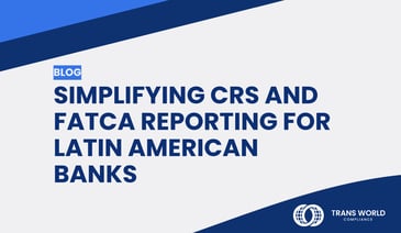 Typographical image that reads: Simplifying CRS and FATCA Reporting for Latin American Banks