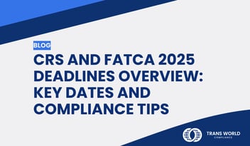 Typographical image that reads: CRS and FATCA 2025 Deadlines Overview: Key Dates and Compliance Tips