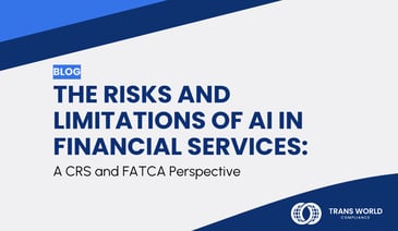 Typographical image that reads: The Risks and Limitations of AI in Financial Services: A CRS and FATCA Perspective