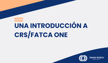 Imagen tipográfica que dice: Una introducción a CRS/FATCA One
