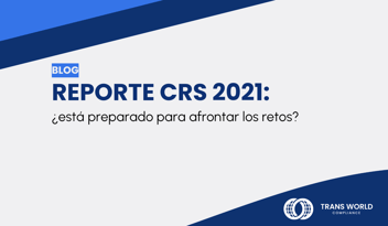 Imagen tipográfica que dice: Reporte CRS 2021 - ¿Está preparado para afrontar los retos?