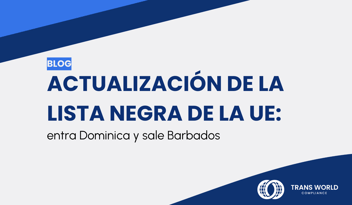 Imagen tipográfica que dice: Actualización de la lista negra de la UE: entra Dominica y sale Barbados