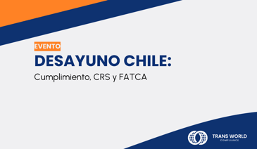 Imagen tipográfica que dice: Desayuno Chile: Cumplimiento, CRS y FATCA