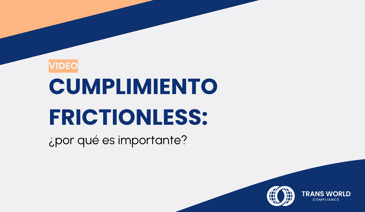 Typographical image that reads: Cumplimiento frictionless: ¿por qué es importante?