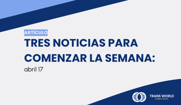 Imagen tipográfica que dice: Tres noticias para comenzar la semana: abril 17