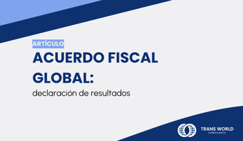 Imagen tipográfica que dice: Acuerdo Fiscal Global: Declaración de resultados