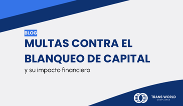 Imagen tipográfica que dice: Multas contra el blanqueo de capital y su impacto financiero