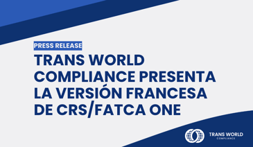 Imagen tipográfica que dice: Trans World Compliance presenta la versión francesa de CRS/FATCA One
