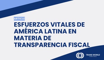 Imagen tipográfica que dice: Esfuerzos vitales de América Latina en materia de transparencia fiscal