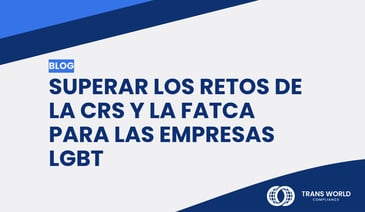 Imagen tipográfica que dice: Superar los retos de la CRS y la FATCA para las empresas LGBT