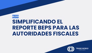 Imagen tipográfica que dice: Simplificando el reporte BEPS para las autoridades fiscales