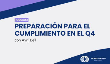 Imagen tipográfica que dice: Preparación para el cumplimiento en el Q4 con Avril Bell