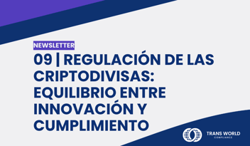 Imagen tipográfica que dice: 09 | Regulación de las criptodivisas: Equilibrio entre innovación y cumplimiento