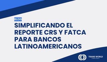 Imagen tipográfica que dice: Simplificando el reporte CRS y FATCA para bancos latinoamericanos