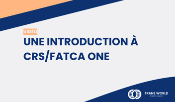 Image typographique qui se lit : Une introduction à CRS/FATCA One