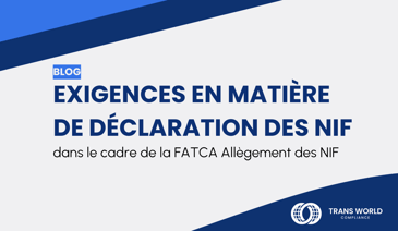 Image typographique qui se lit : Exigences en matière de déclaration des NIF dans le cadre de la FATCA Allègement des NIF