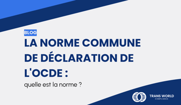 Image typographique qui se lit : La Norme Commune de Déclaration (NCD) de l'OCDE : quelle est la norme ?