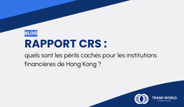 Image typographique qui se lit : Rapport CRS - Quels sont les périls cachés pour les institutions financières de Hong Kong ?