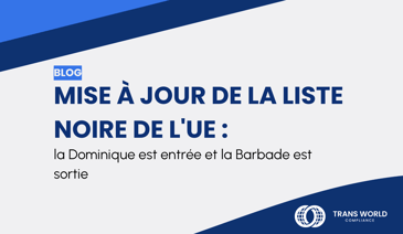 Image typographique qui se lit : Mise à jour de la liste noire de l'UE : La Dominique est entrée et la Barbade est sortie