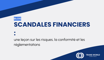 Image typographique qui se lit : Scandales financiers : une leçon sur les risques, la conformité et les réglementations