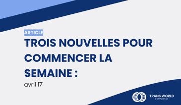 Image typographique qui se lit : Trois nouvelles pour commencer la semaine : avril 17