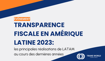 Image typographique qui se lit : Transparence fiscale en Amérique latine 2023: Les principales réalisations de Latam au cours des dernières années