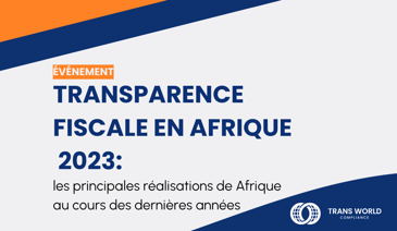 Image typographique qui se lit : Transparence fiscale en Afrique 2023 : Les grandes réalisations de l'Afrique au cours des dernières années