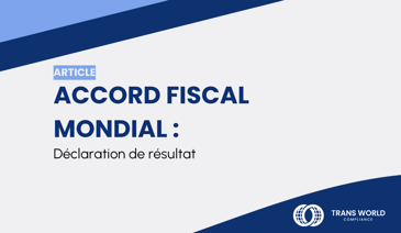 Image typographique qui se lit : Accord fiscal mondial : Déclaration finale
