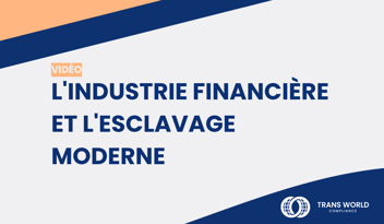 Image typographique qui se lit : L'industrie financière et l'esclavage moderne