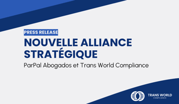 Image typographique qui se lit : Nouvelle alliance stratégique : ParPal Abogados et Trans World Compliance