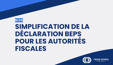 Image typographique qui se lit : Simplification de la Déclaration BEPS pour les Autorités Fiscales