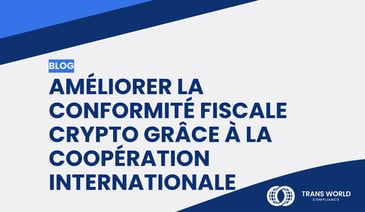 Image typographique qui se lit : Améliorer la conformité fiscale crypto grâce à la coopération internationale