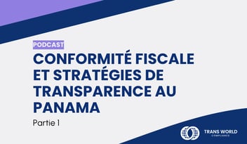 Image typographique qui se lit : Conformité fiscale et stratégies de transparence au Panama Partie 1