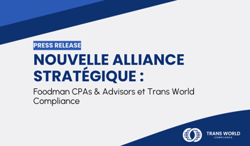 Image typographique qui se lit : Nouvelle alliance stratégique : Foodman CPAs & Advisors et Trans World Compliance